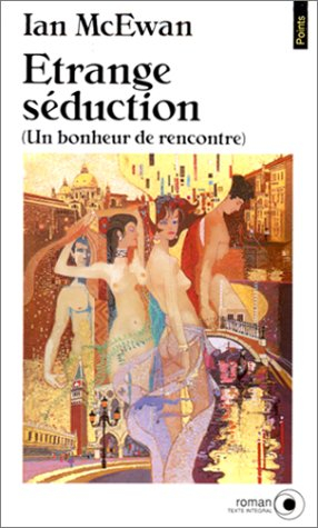 Etrange séduction : un bonheur de rencontre