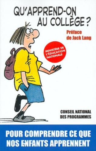 Qu'apprend-on au collège ? : cahier des exigences pour le collégien : pour comprendre ce que nos enf
