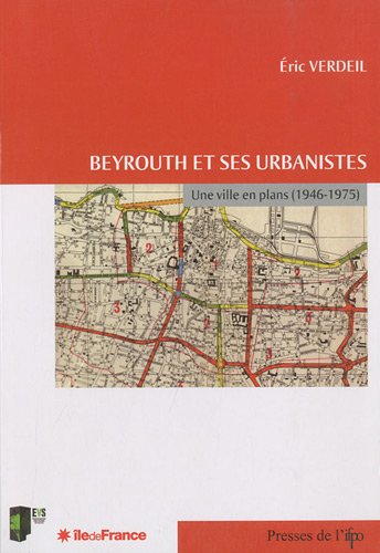 Beyrouth et ses urbanistes : une ville en plans, 1946-1975
