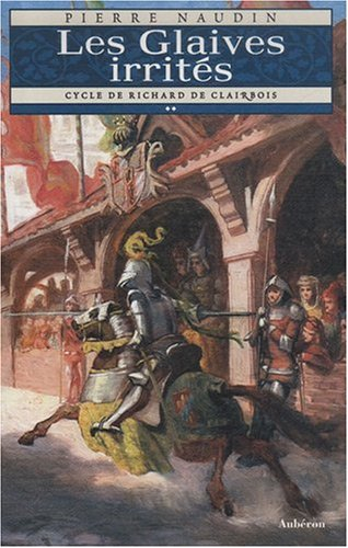 Cycle de Richard de Clairbois. Vol. 2. Les glaives irrités
