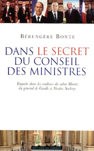 Dans le secret du conseil des ministres : enquête dans les coulisses du salon Murat, du général de G