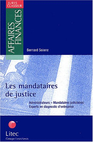 Les mandataires de justice : Administrateurs, mandataires judiciaires de justice, experts en diagnos
