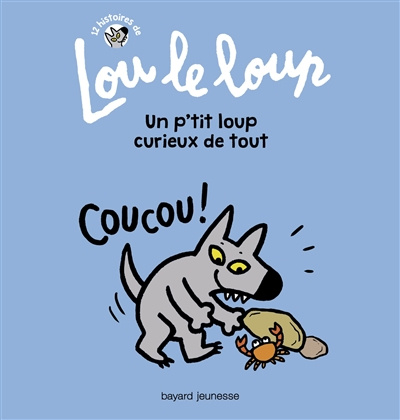 12 histoires de Lou le loup. Vol. 2. Un p'tit loup curieux de tout