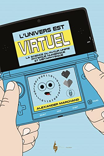 L'univers est virtuel : la science du futur unifie physique numérique et métaphysique