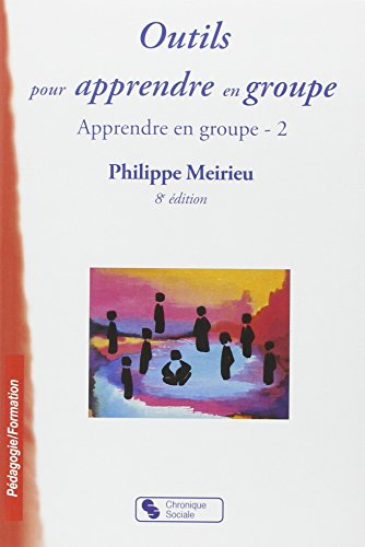 Apprendre en groupe. Vol. 2. Outils pour apprendre en groupe