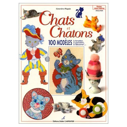 Chats et chatons : 100 modèles à broder, à peindre, à décorer