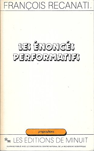 Les énoncés performatifs : contribution à la pragmatique