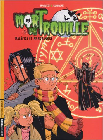 Mort de trouille. Vol. 3. Maléfice et mandragore