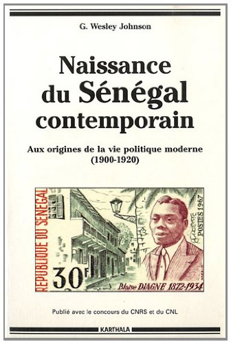 Naissance du Sénégal contemporain : aux origines de la vie politique moderne