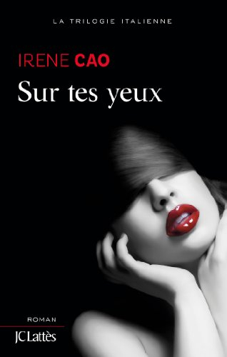 La trilogie italienne. Vol. 1. Sur tes yeux