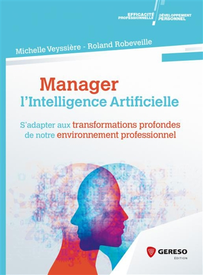 Manager l'intelligence artificielle : s'adapter aux transformations profondes de notre environnement