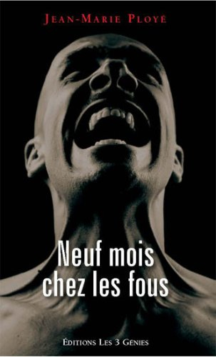 Neuf mois chez les fous : j'ai vécu l'enfer psychiatrique