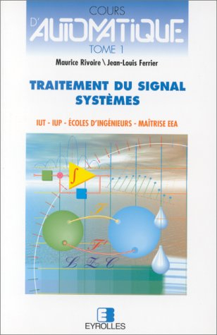 Cours d'automatique. Vol. 1. Signaux et systèmes