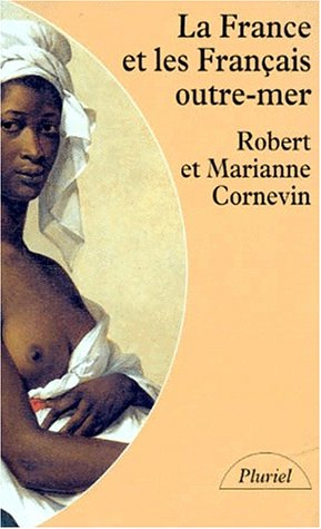 La France et les Français d'outre-mer : de la première croisade à la fin du Second Empire