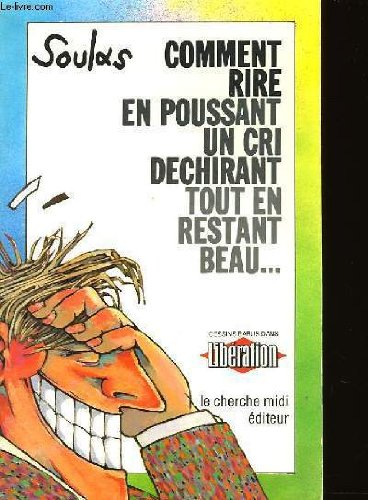 Comment rire en poussant un cri déchirant tout en restant beau...