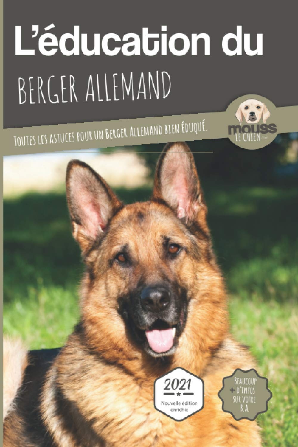 L'éducation du berger allemand : toutes les astuces pour un berger allemand bien éduqué : 2021