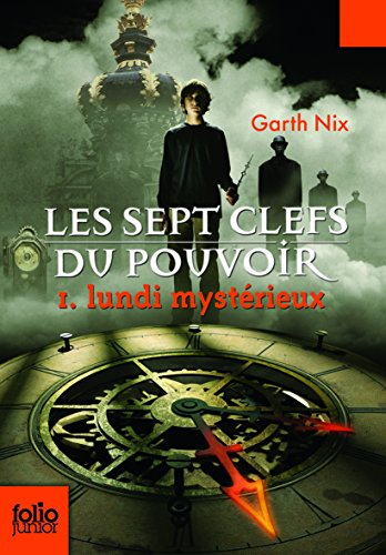Les sept clefs du pouvoir. Vol. 1. Lundi mystérieux