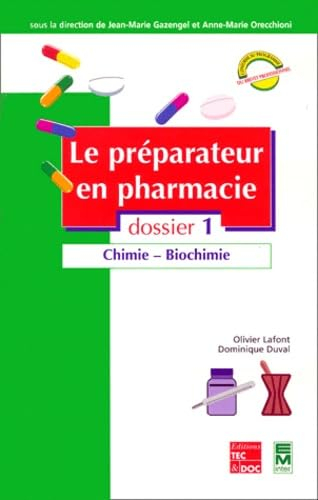 Le préparateur en pharmacie : guide théorique et pratique. Vol. 1. Chimie, biochimie