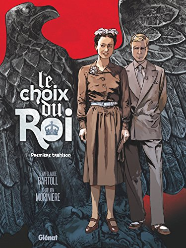 Le choix du roi. Vol. 1. Première trahison