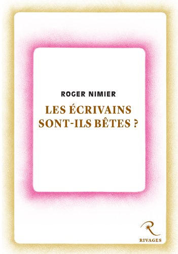 Les écrivains sont-ils bêtes ? : essais