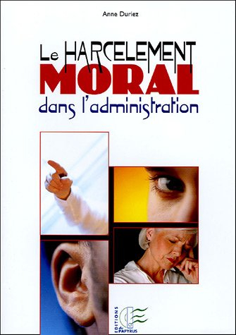 Le harcèlement moral dans l'administration : spécificités, enjeux et issues
