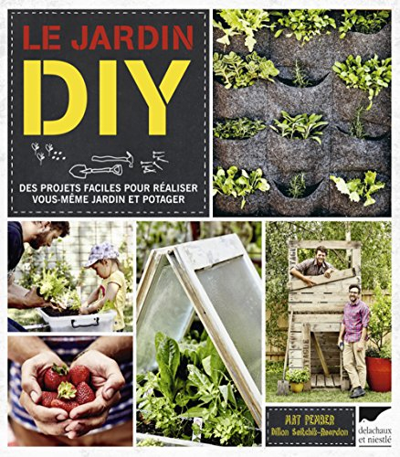 Le jardin DIY : des projets faciles pour réaliser vous-même jardin et potager