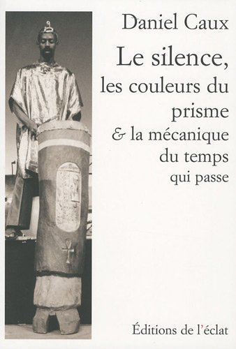 Le silence, les couleurs du prisme et la mécanique du temps qui passe