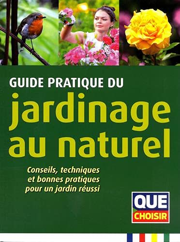 Guide pratique du jardinage au naturel : conseils, techniques et bonnes pratiques pour un jardin réu