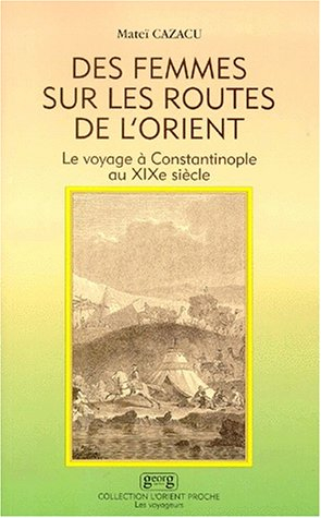 Des femmes sur les routes d'Orient : le voyage à Constantinople au XIXe siècle