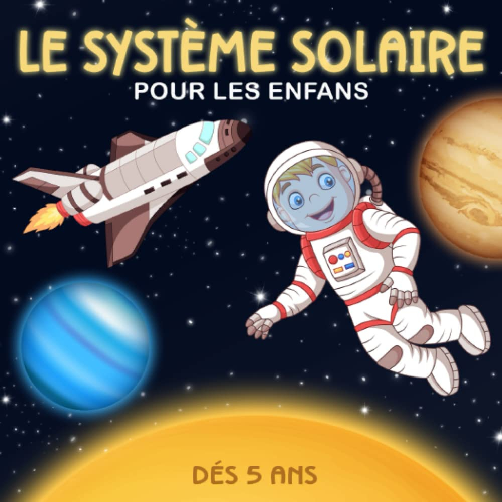 Le système Solaire Pour Les Enfants: Apprends tout sur l'espace la Voie lactée, lesystème Solaire, l