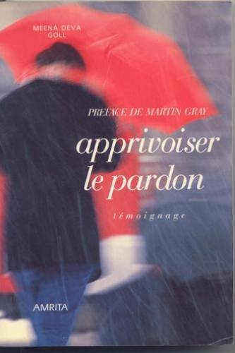 Apprivoiser le pardon : témoignage