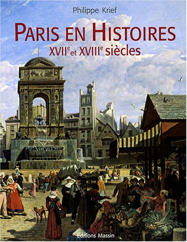 Paris en histoires : XVIIe et XVIIIe siècles
