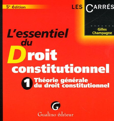 L'essentiel du droit constitutionnel. Vol. 1. Théorie générale du droit constitutionnel