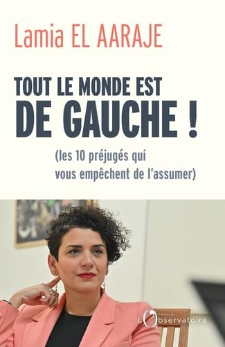 Tout le monde est de gauche ! (les 10 préjugés qui vous empêchent de l'assumer)
