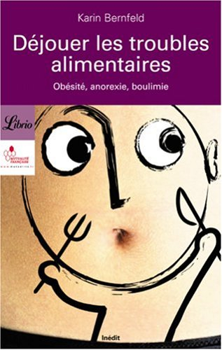 Déjouer les troubles alimentaires : obésité, anorexie, boulimie