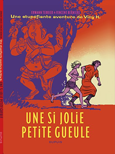 Une stupéfiante aventure de Viny K.. Vol. 1. Une si jolie petite gueule