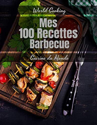 MES 100 RECETTES BARBECUE Cuisine du Monde: Livre de recettes à compléter, Carnet cuisine BBQ + Inde