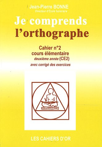 Je comprends l'orthographe : cahier n°2, cours élémentaire deuxième année : avec corrigé des exercic