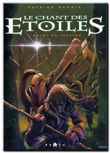 Le chant des étoiles. Vol. 1. L'arche de Tanathe