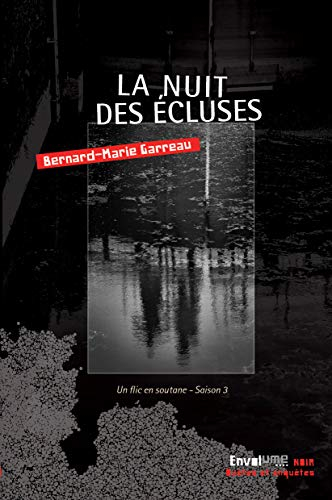Un flic en soutane. Vol. 3. La nuit des écluses