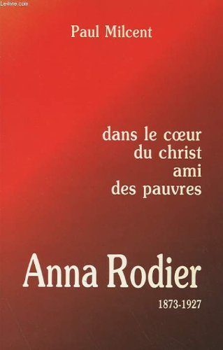 anna rodier : dans le coeur du christ ami des pauvres