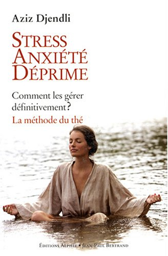 Stress, anxiété, déprime, comment les gérer définitivement : la méthode du thé