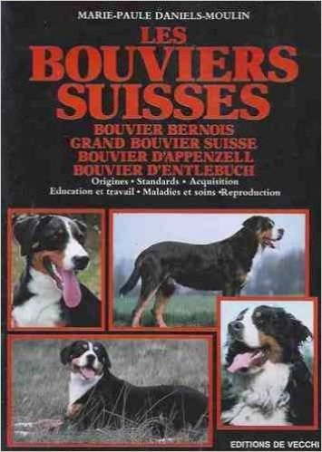 Les Bouviers suisses : bouvier bernois, grand bouvier suisse, bouvier d'Appenzell, bouvier d'Entlebu