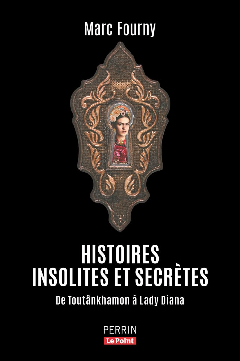 Histoires insolites et extraordinaires : de Toutânkhamon à lady Diana