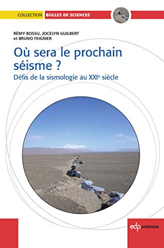 Où sera le prochain séisme ? : défis de la sismologie au XXIe siècle