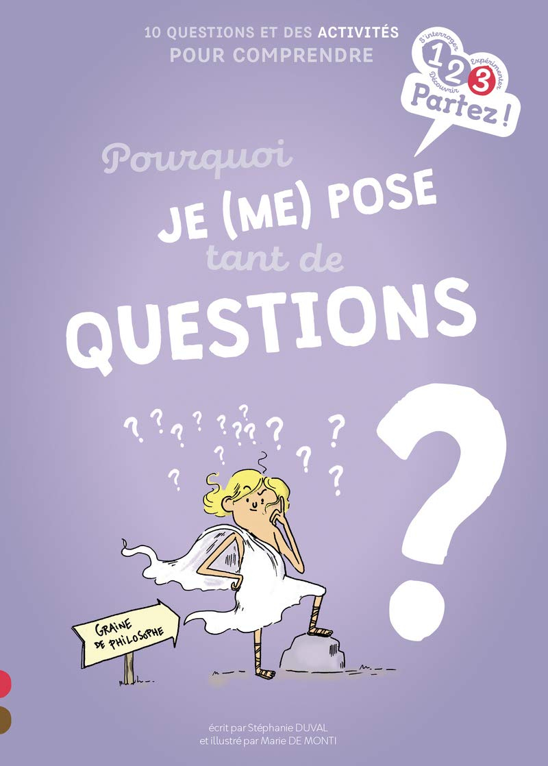 Pourquoi je (me) pose tant de questions ? : 10 questions et des activités pour comprendre