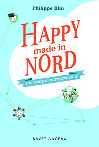 Happy made in Nord : portraits d'entrepreneurs