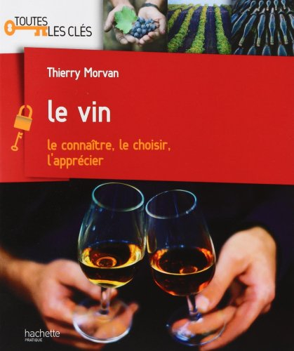 Le vin : le connaître, le choisir, l'apprécier