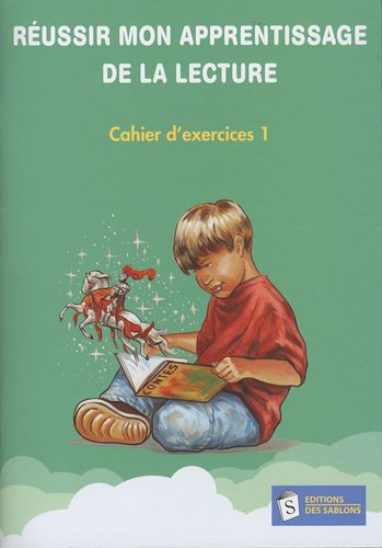 réussir mon apprentissage de la lecture : cahier d'exercices 1