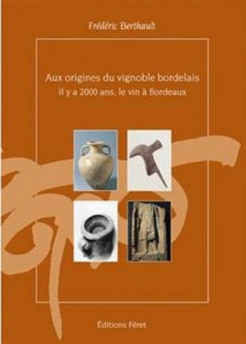 Aux origines du vignoble bordelais : il y a 2000 ans, le vin à Bordeaux
